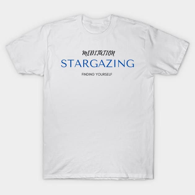 MEDITATION STARGAZING Finding Yourself T-Shirt by 46 DifferentDesign